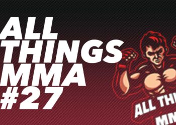 All Things MMA #027