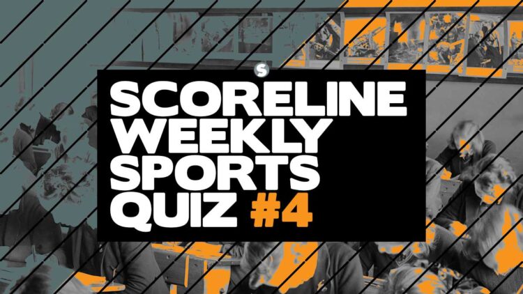 Scoreline Weekly Sports Quiz #4