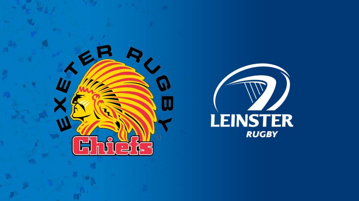 Exeter Chiefs v Leinster Rugby