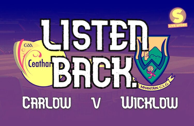 LISTEN BACK: Carlow V Wicklow, National Hurling League Division 2A