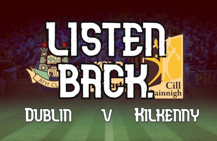 Listen Back : Dublin v Kilkenny, National Hurling League Division One