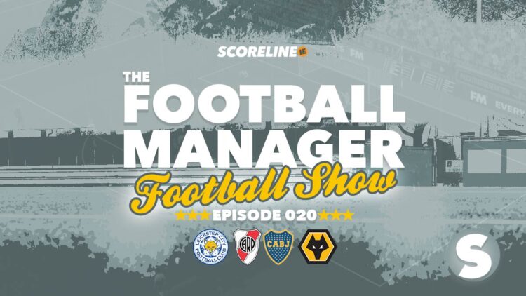 The Football Manager Football Show #20