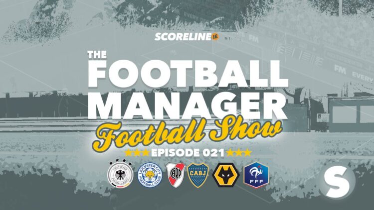 The Football Manager Football Show #21