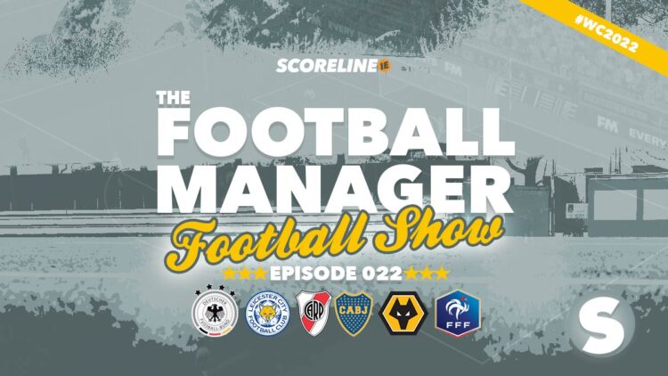 The Football Manager Football Show #22