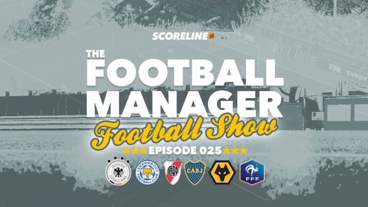 The Football Manager Football Show #025