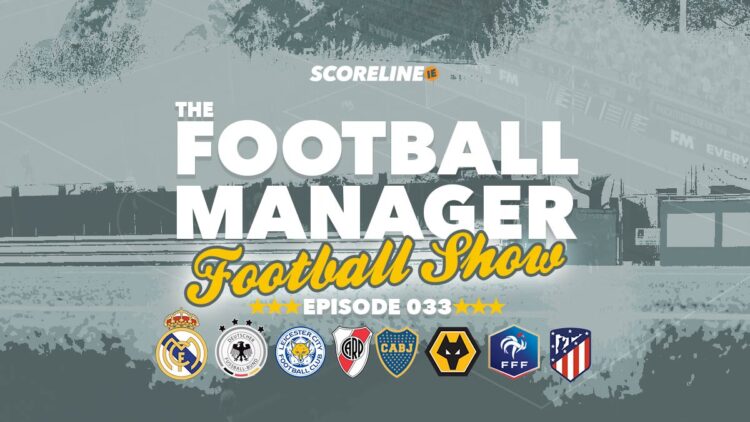 The Football Manager Football Show #33