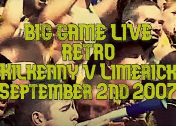Big Game Live Retro : Kilkenny v Limerick All Ireland Senior Hurling Final (02/09/2007)