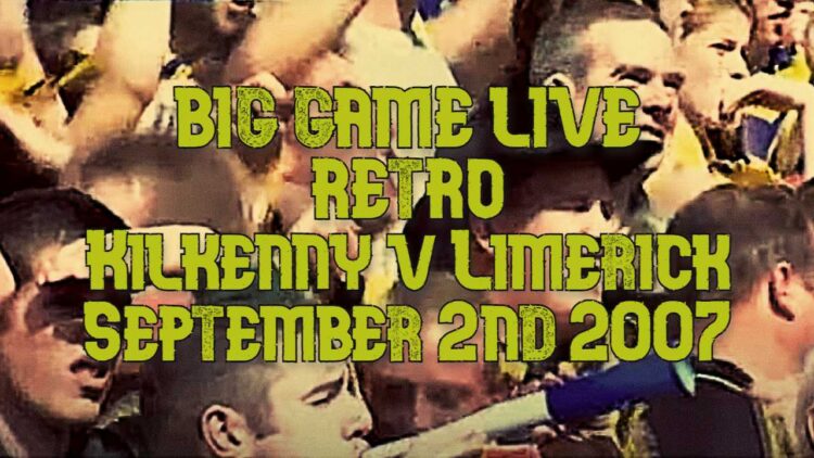 Big Game Live Retro : Kilkenny v Limerick All Ireland Senior Hurling Final (02/09/2007)