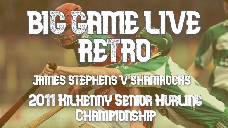 Big Game Live Retro: James Stephens v Shamrocks, St. Canice’s Credit Union Kilkenny senior hurling championship final
