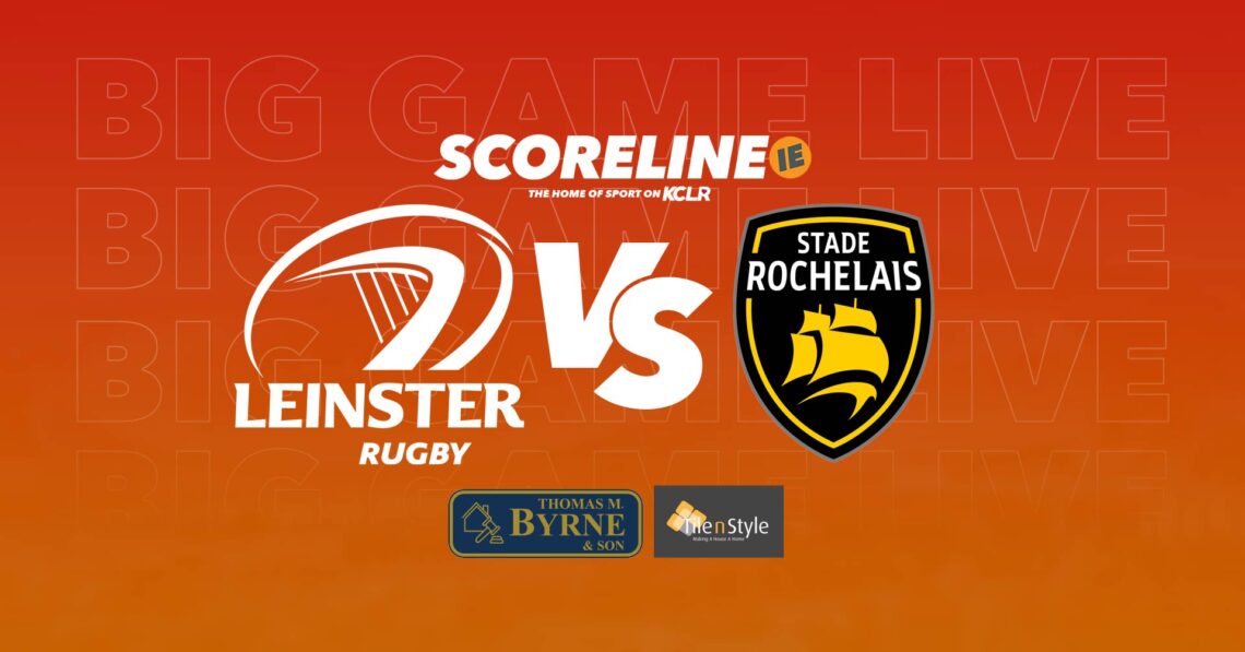 Big Game Live: Leinster v La Rochelle