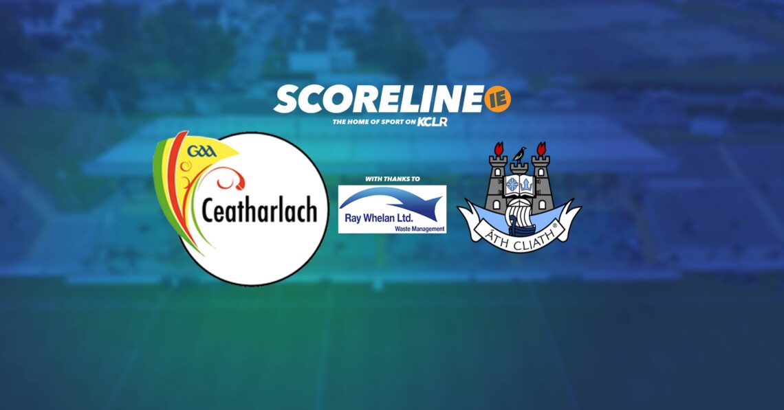 Carlow v Dublin with Ray Whelan Ltd