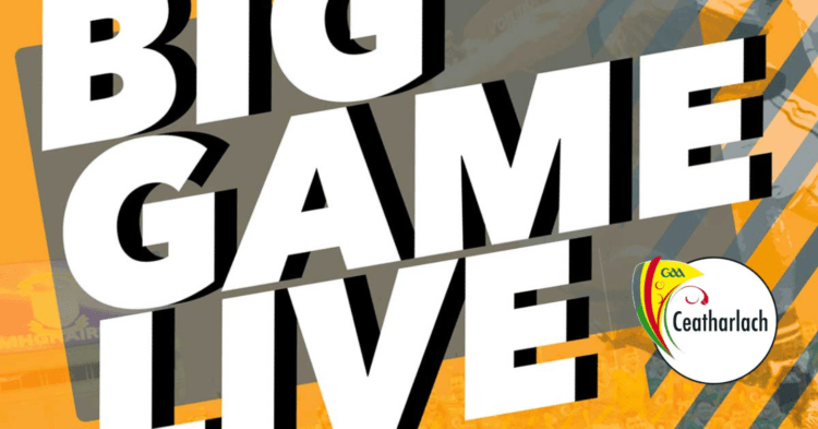 Big Game Live: Carlow Senior Football Championship Round 2