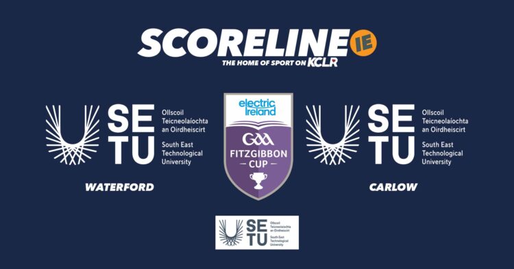 SETU Waterford v SETU Carlow, Fitzgibbon Cup hurling on KCLR and Scoreline.ie