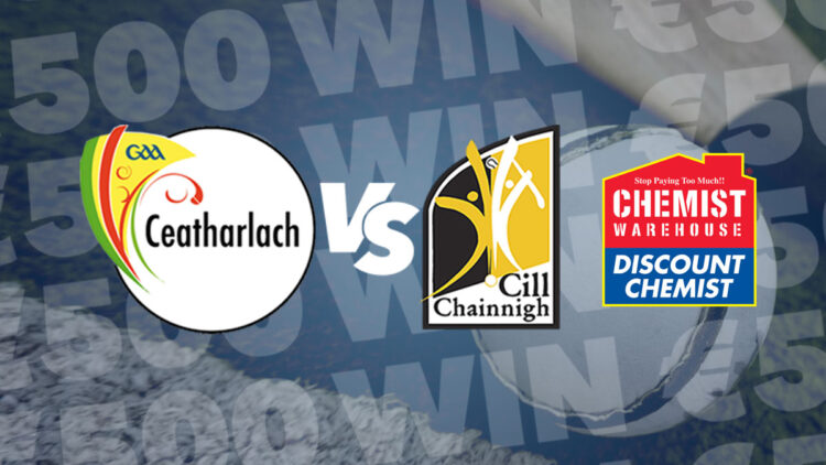 Carlow v Kilkenny - win E500 with Chemist Warehouse