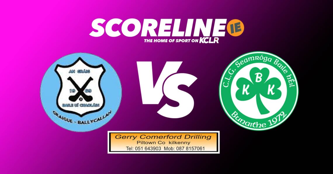 Graigue-Ballycallan v Shamrocks Ballyhale, live on KCLR and Scoreline.ie
