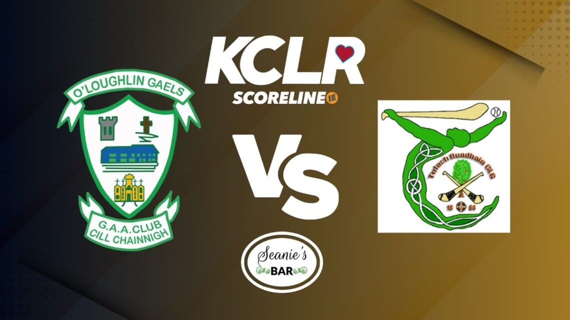 O'Loughlin Gaels v Tullaroan, live on KCLR and Scoreline.ie
