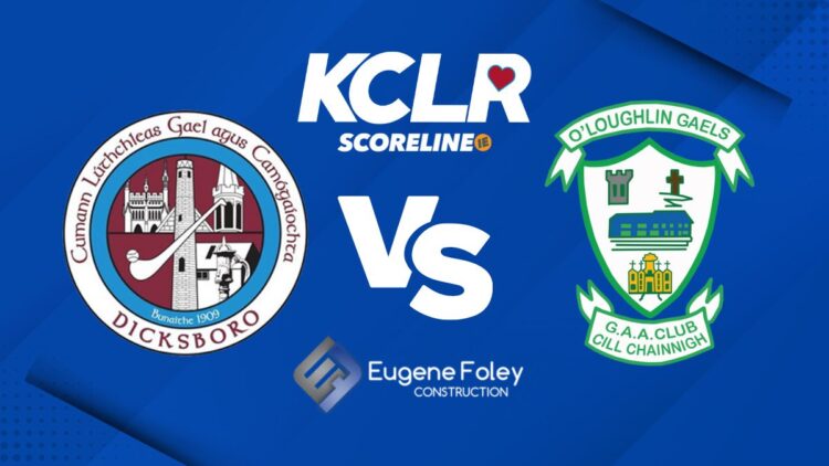 Dicksboro v O'Loughlin Gaels, live on KCLR and Scoreline.ie