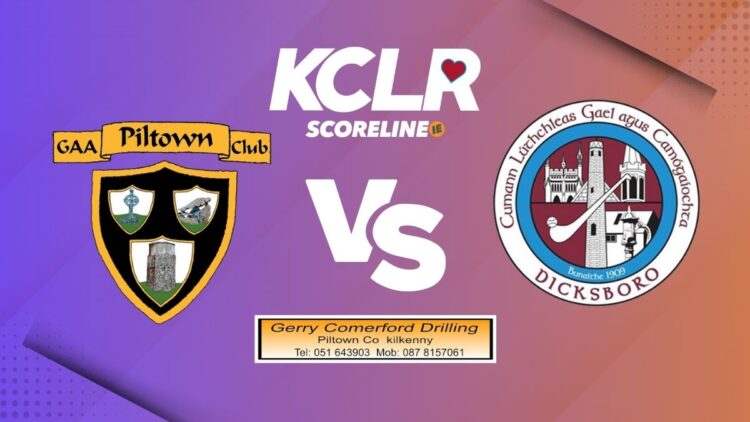 Piltown v Dicksboro, live on KCLR and Scoreline.ie